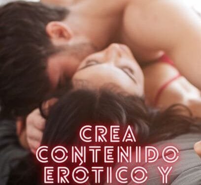 Crea Contenido Erótico y Gana Dinero: Una Guía Completa