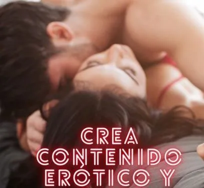 Crea Contenido Erótico y Gana Dinero: Una Guía Completa