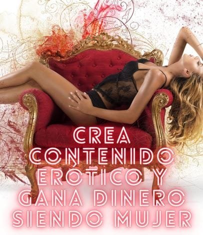 crea contenido erótico y gana dinero siendo mujer